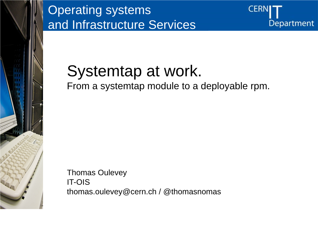 Systemtap at Work. from a Systemtap Module to a Deployable Rpm