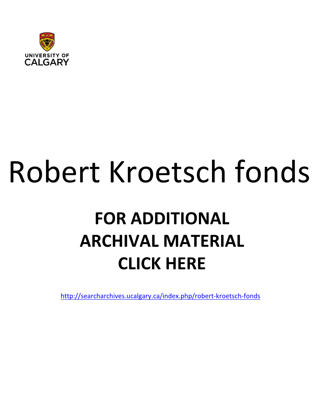 Robert Kroetsch Fonds for ADDITIONAL ARCHIVAL MATERIAL CLICK HERE