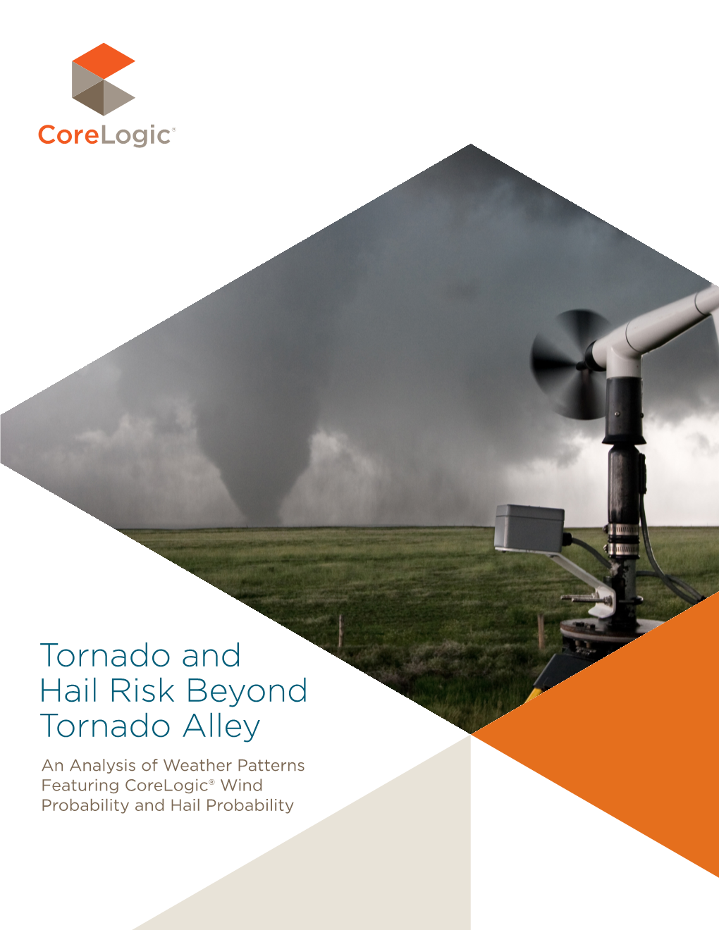 Tornado and Hail Risk Beyond Tornado Alley an Analysis of Weather Patterns Featuring Corelogic® Wind Probability and Hail Probability