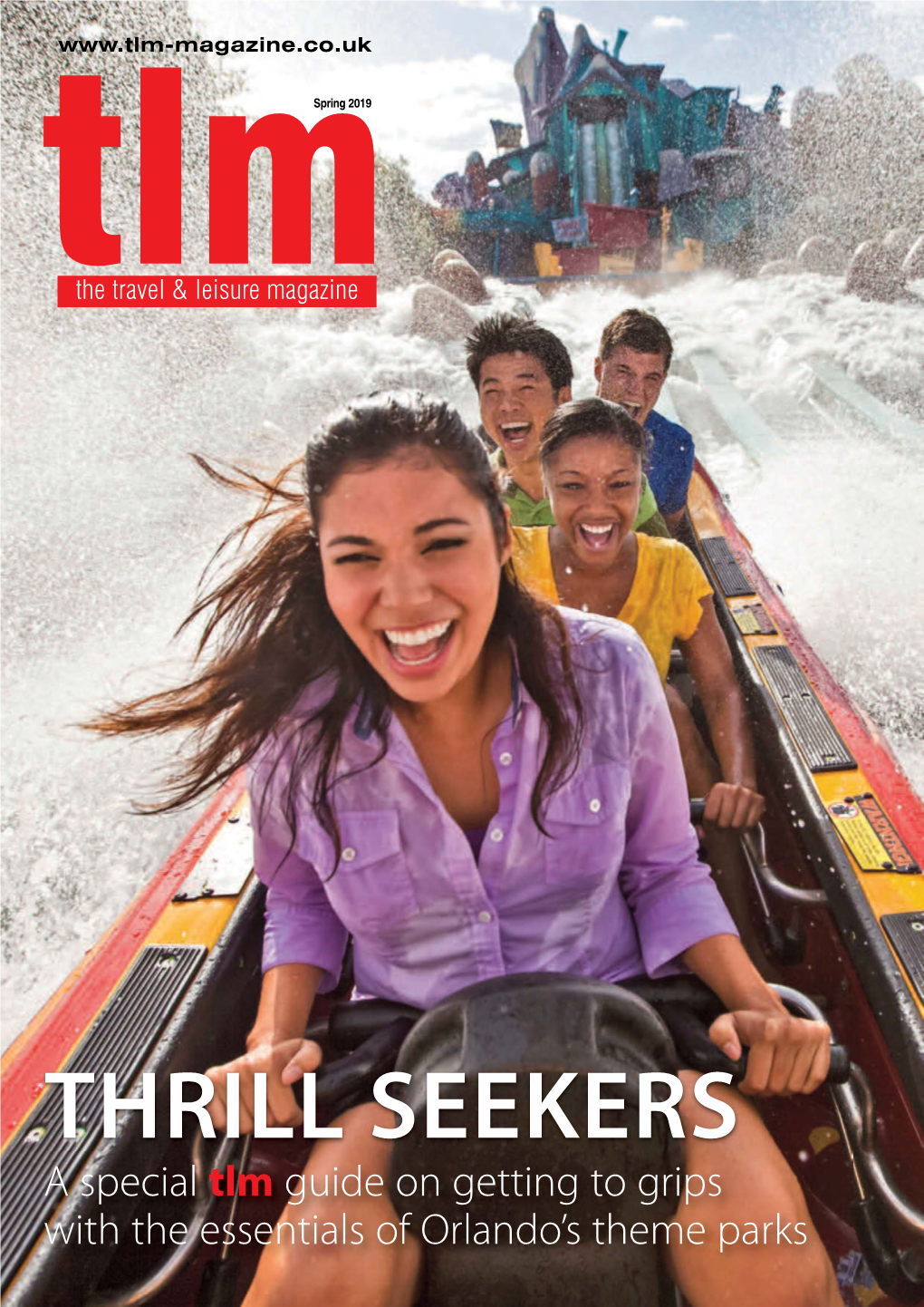 THRILL SEEKERS a Special Tlm Guide on Getting to Grips with the Essentials of Orlando’S Theme Parks Our Kind of Winter Blues