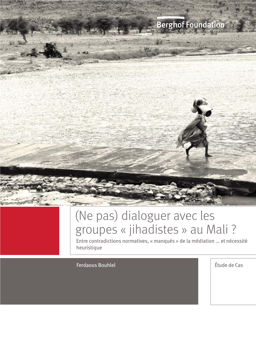 (Ne Pas) Dialoguer Avec Les Groupes « Jihadistes » Au Mali ? Entre Contradictions Normatives, « Manqués » De La Médiation … Et Nécessité Heuristique