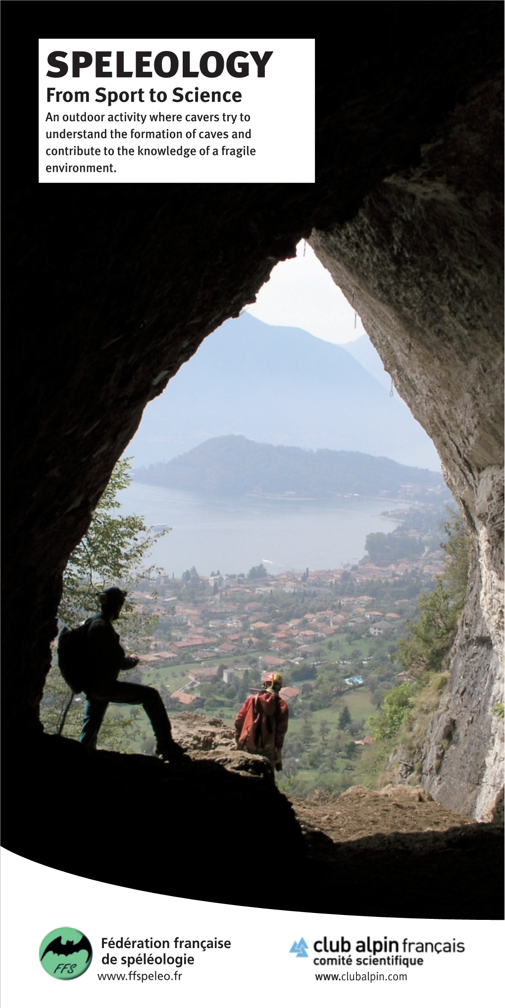 SPELEOLOGY from Sport to Science an Outdoor Activity Where Cavers Try to Understand the Formation of Caves and Contribute to the Knowledge of a Fragile Environment