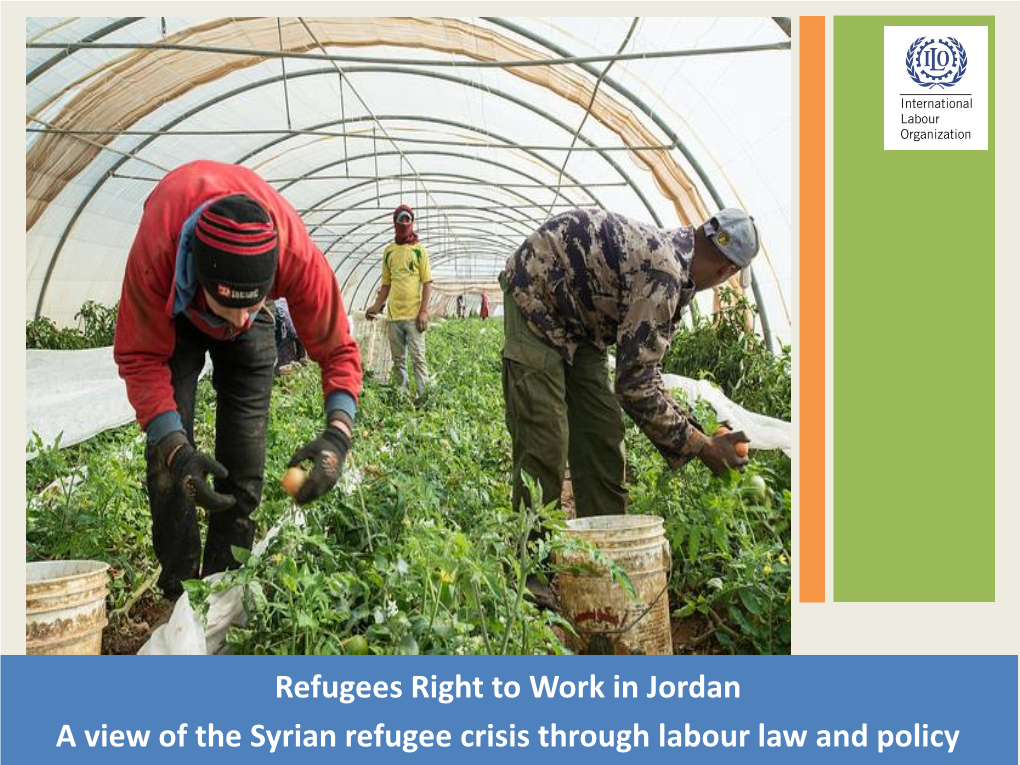 Refugees Right to Work in Jordan a View of the Syrian Refugee Crisis Through Labour Law and Policy the Objective