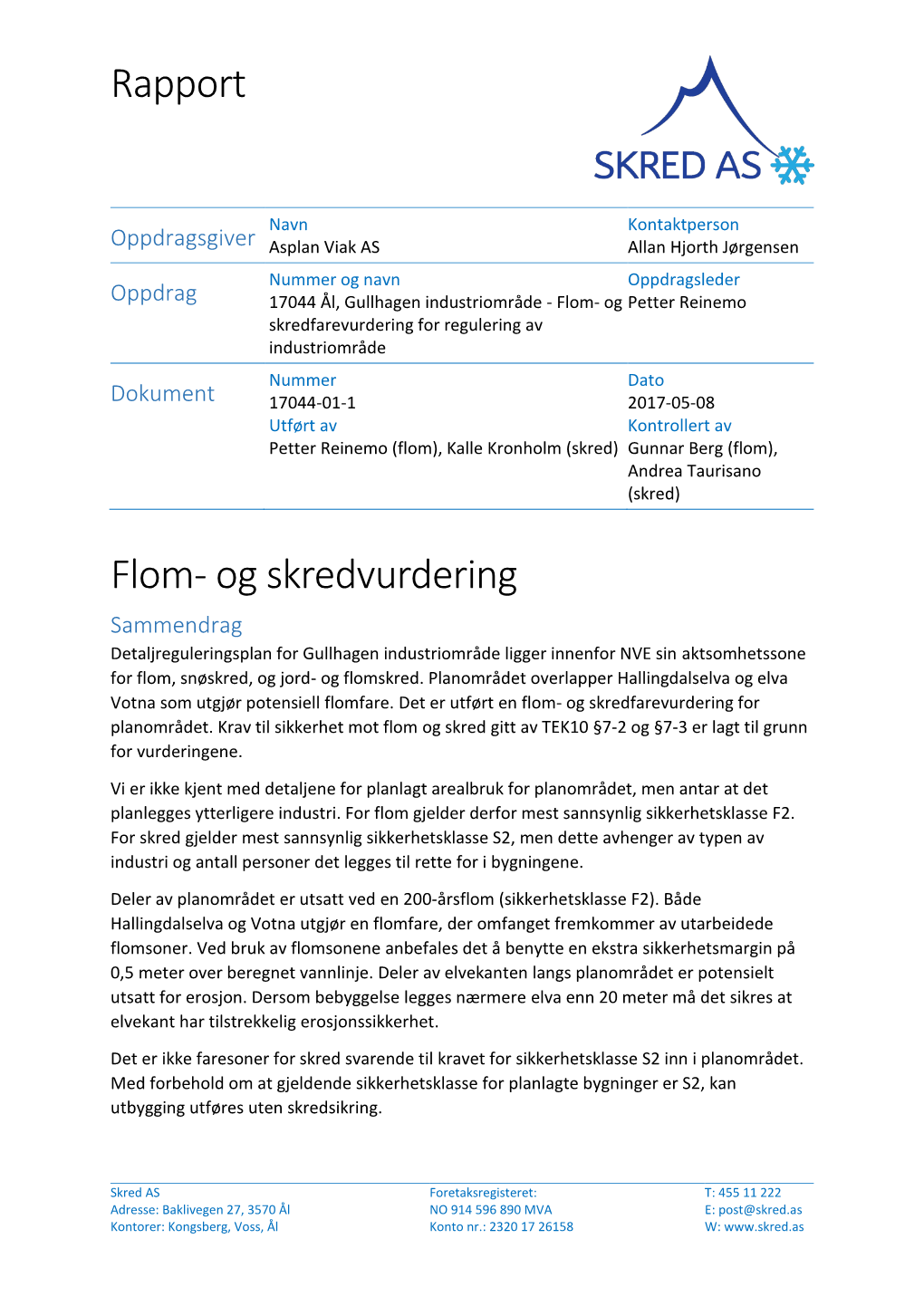 Flom- Og Skredvurdering Sammendrag Detaljreguleringsplan for Gullhagen Industriområde Ligger Innenfor NVE Sin Aktsomhetssone for Flom, Snøskred, Og Jord- Og Flomskred