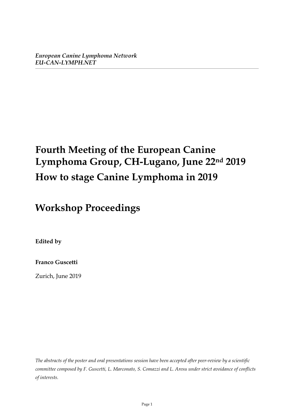 Fourth Meeting of the European Canine Lymphoma Group, CH-Lugano, June 22Nd 2019 How to Stage Canine Lymphoma in 2019 Workshop Pr