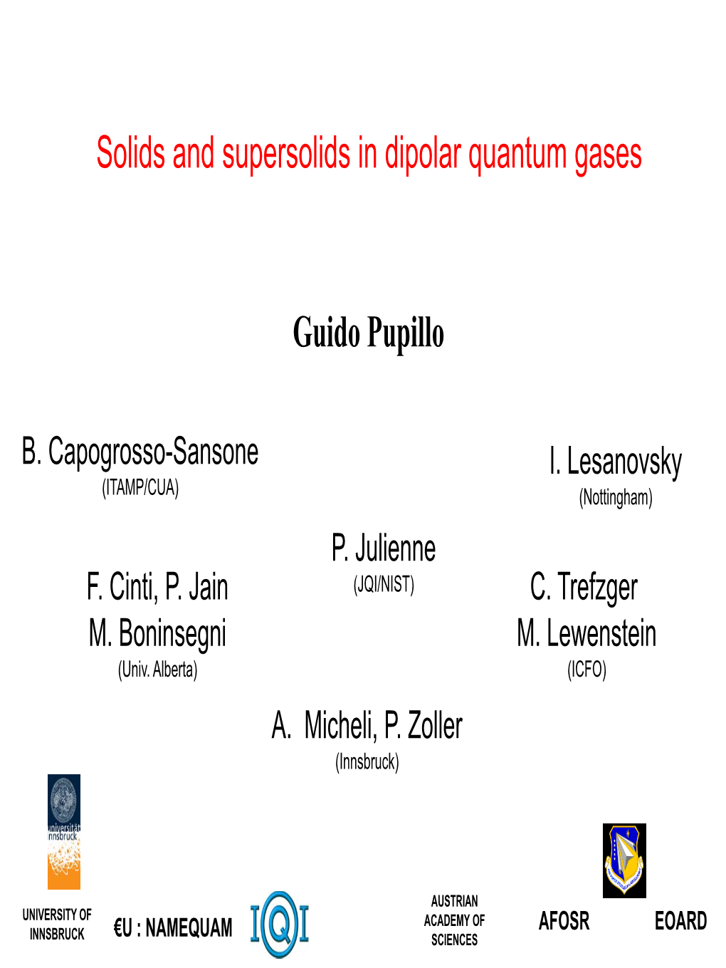 Solids and Supersolids in Dipolar Quantum Gases Guido Pupillo