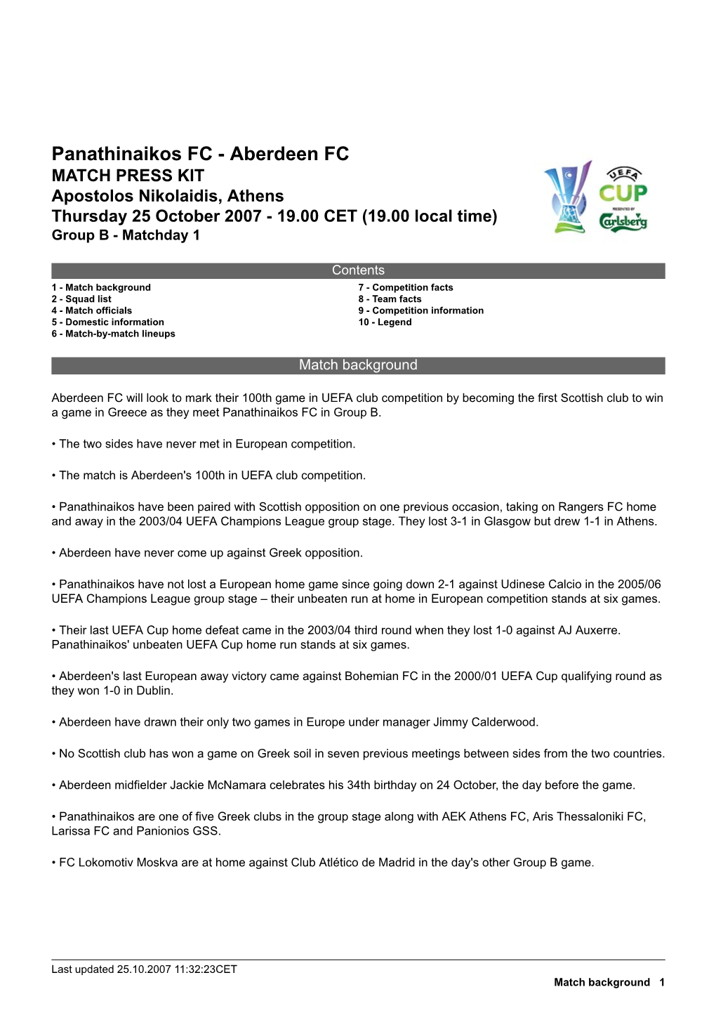 Panathinaikos FC - Aberdeen FC MATCH PRESS KIT Apostolos Nikolaidis, Athens Thursday 25 October 2007 - 19.00 CET (19.00 Local Time) Group B - Matchday 1