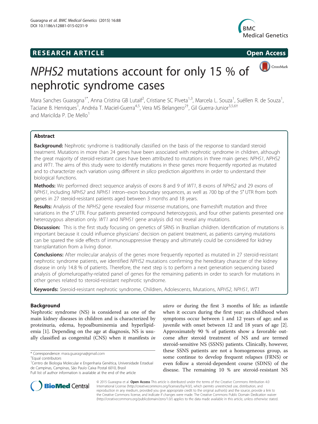 NPHS2 Mutations Account for Only 15 % of Nephrotic Syndrome Cases Mara Sanches Guaragna1*, Anna Cristina GB Lutaif2, Cristiane SC Piveta1,3, Marcela L