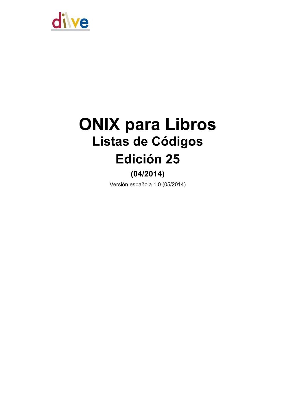 ONIX Para Libros Listas De Códigos Edición 25 (04/2014) Versión Española 1.0 (05/2014)