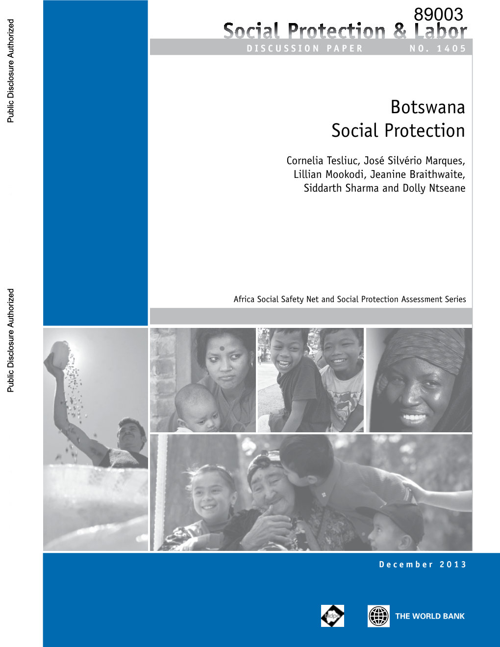 Botswana Social Protection by Cornelia Tesliuc, José Silvério Marques, Lillian Mookodi, Jeanine Braithwaite, Siddarth Sharma and Dolly Ntseane, December 2013