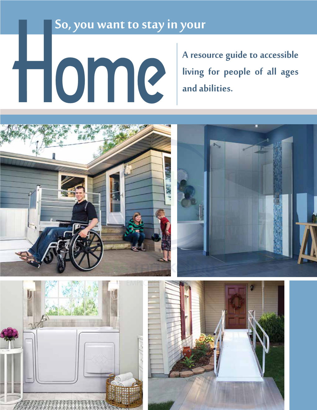 So, You Want to Stay in Your a Resource Guide to Accessible Living for People of All Ages and Abilities