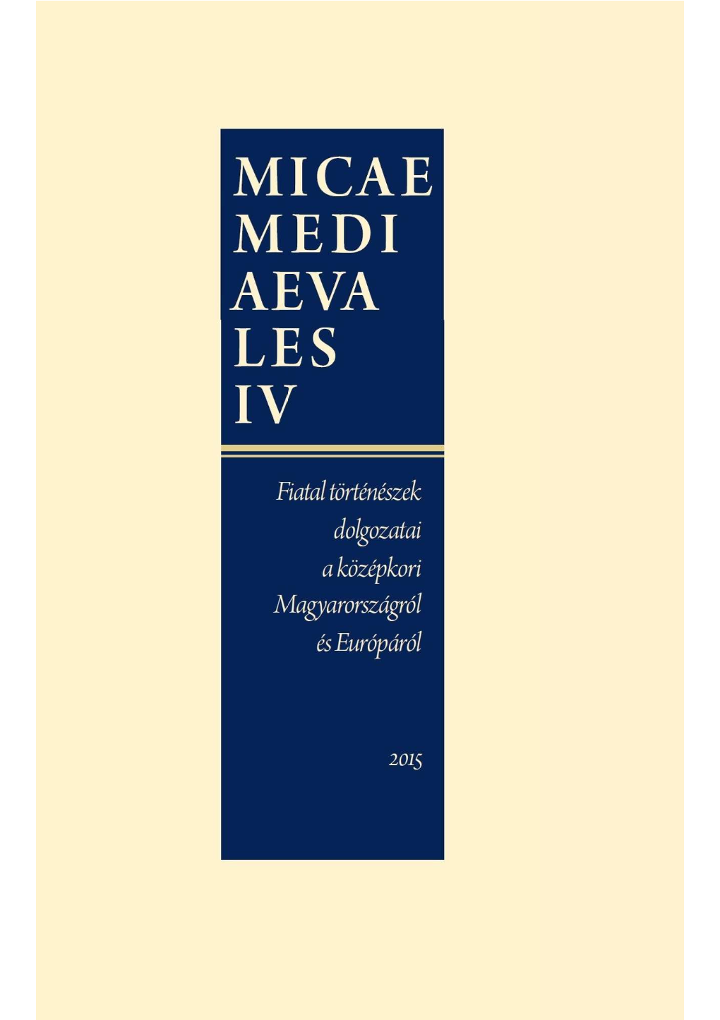 Micae Mediaevales IV. : Tanulmányok a Középkori Magyarországról És