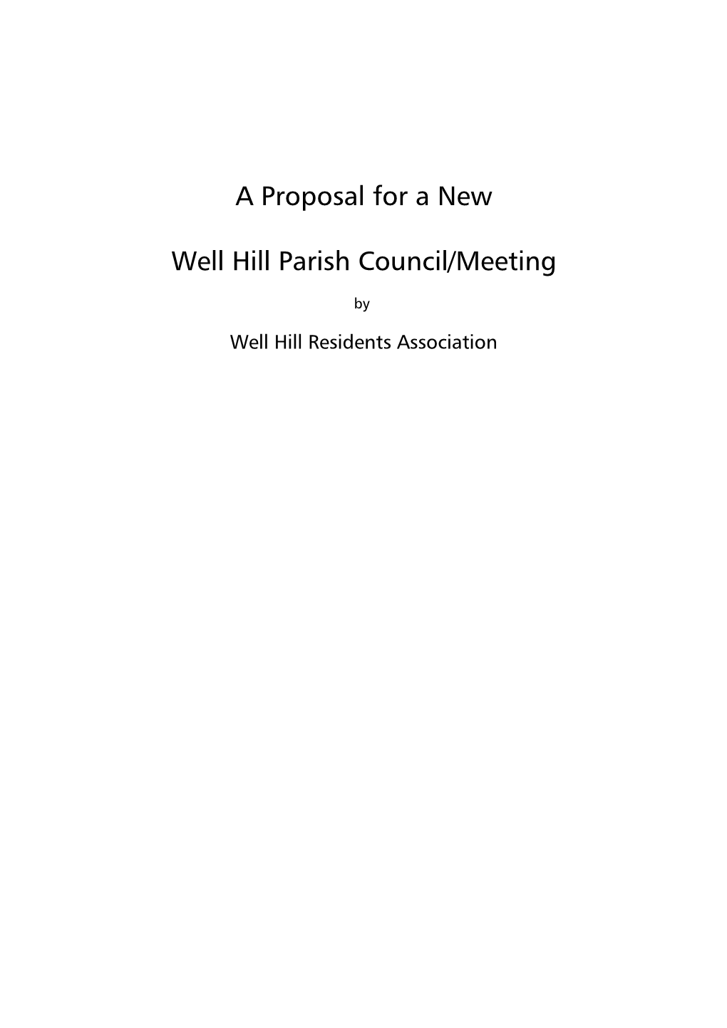 A Proposal for a New Well Hill Parish Council/Meeting Contents