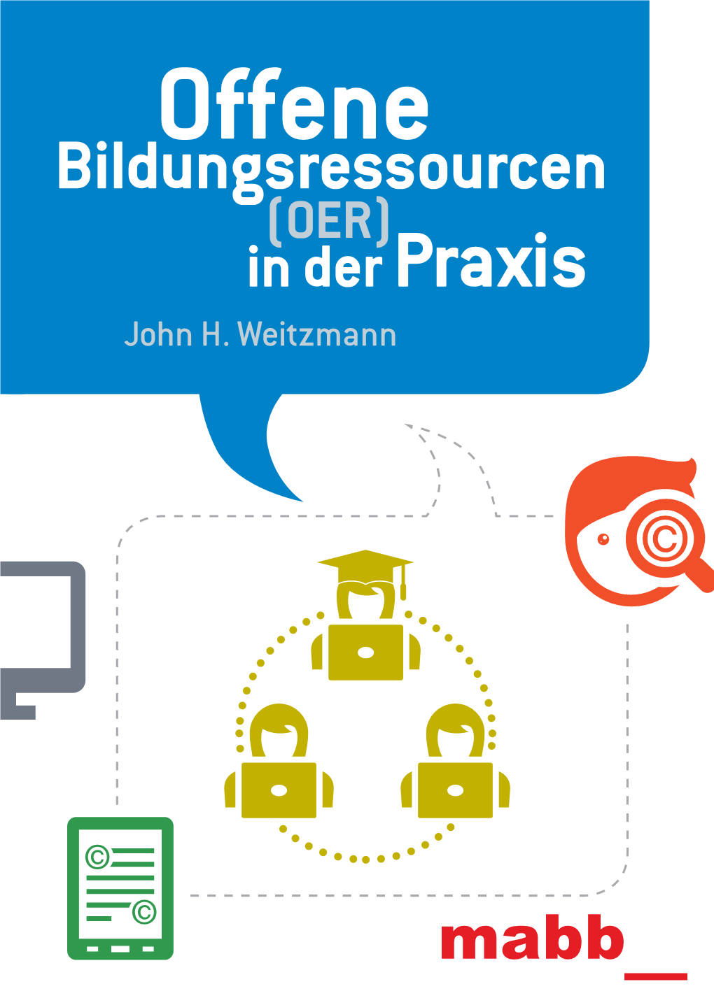 Offene Bildungsressourcen (OER) in Der Praxis John H