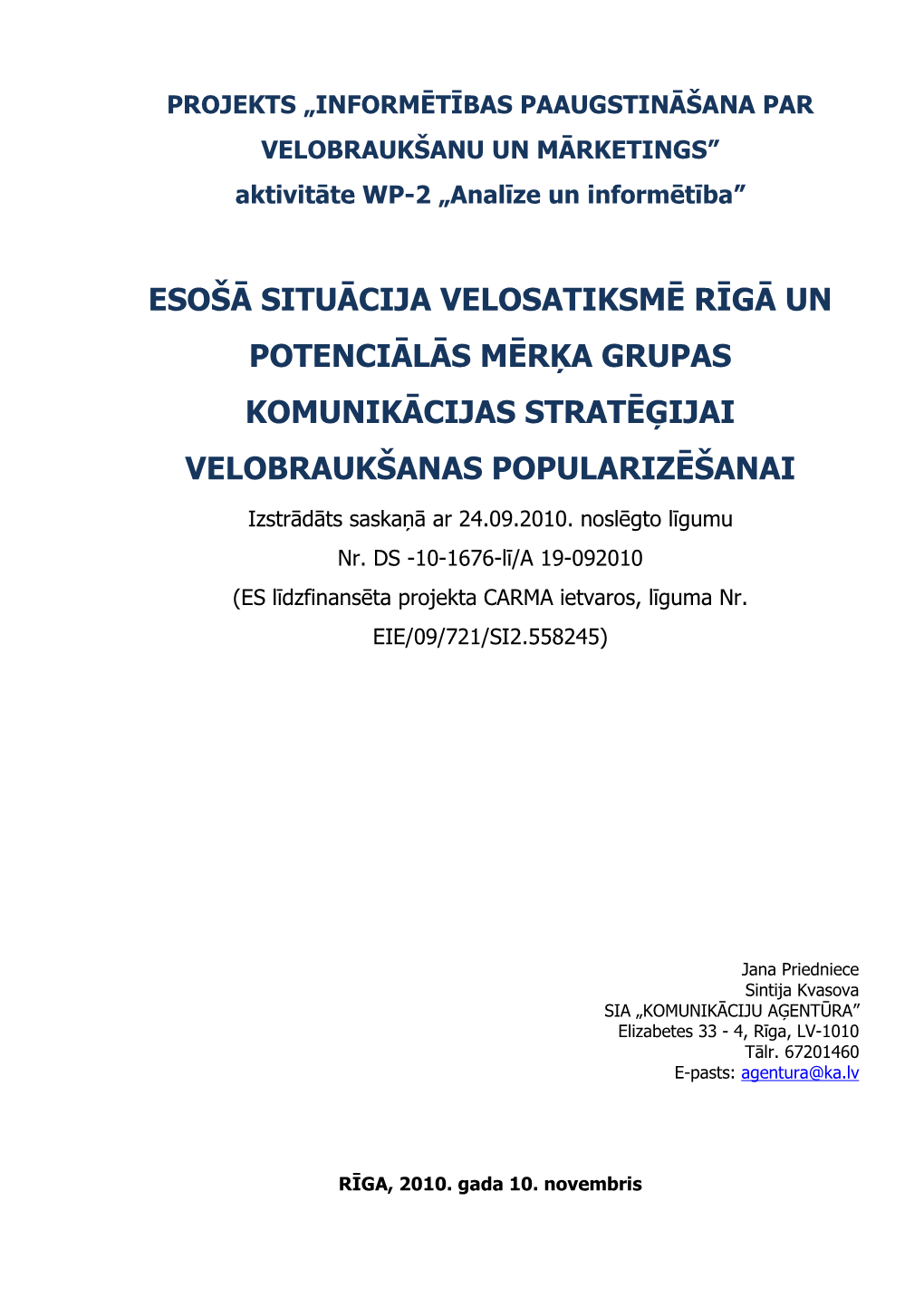 Esošā Situācija Velosatiksmē Rīgā Un Potenciālās Mērķa Grupas Komunikācijas Stratēģijai Velobraukšanas Popularizēšanai