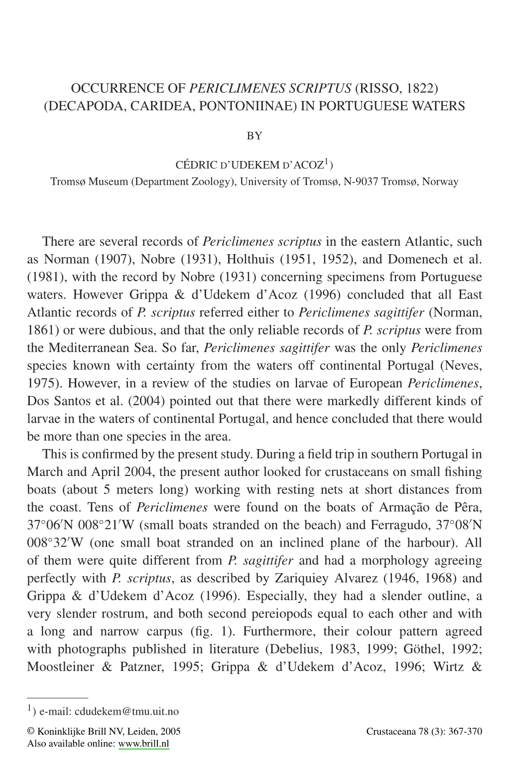 OCCURRENCE of PERICLIMENES SCRIPTUS (RISSO, 1822) (DECAPODA, CARIDEA, PONTONIINAE) in PORTUGUESE WATERS There Are Several Record