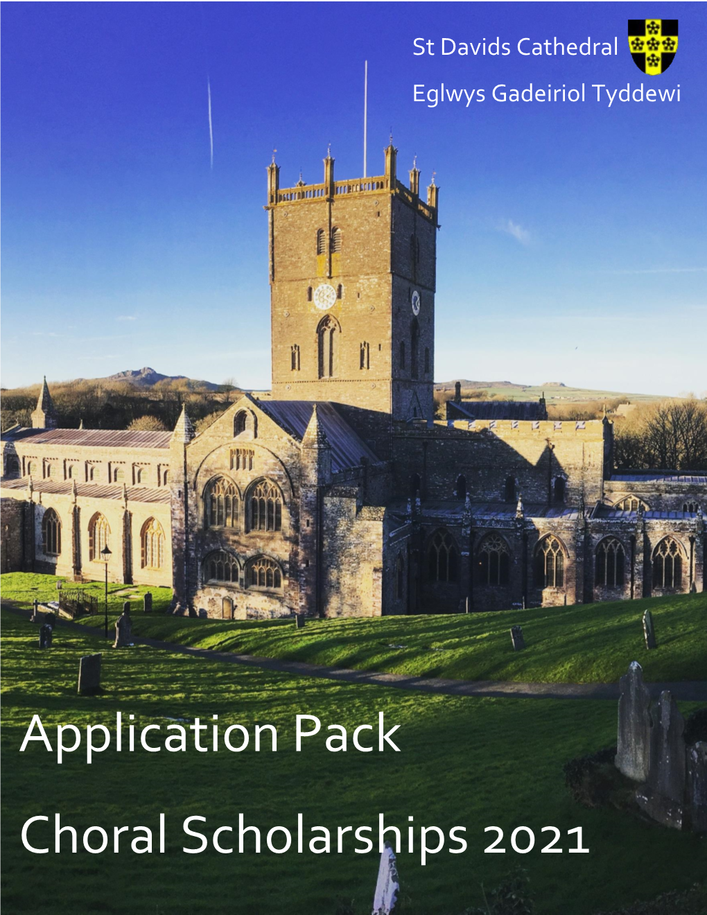 Application Pack Choral Scholarships 2021 General Information Thank You for Your Interest in the Choral Scholarships at St Davids Cathedral