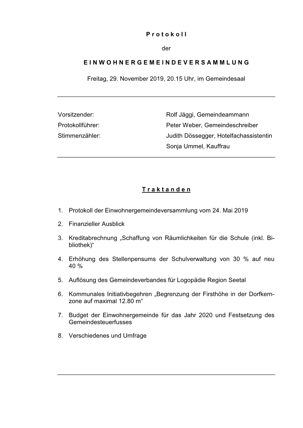 P R O T O K O L L Der E I N W O H N E R G E M E I N D E V E R S a M M L U N G Freitag, 29. November 2019, 20.15 Uhr, Im Gemeinde