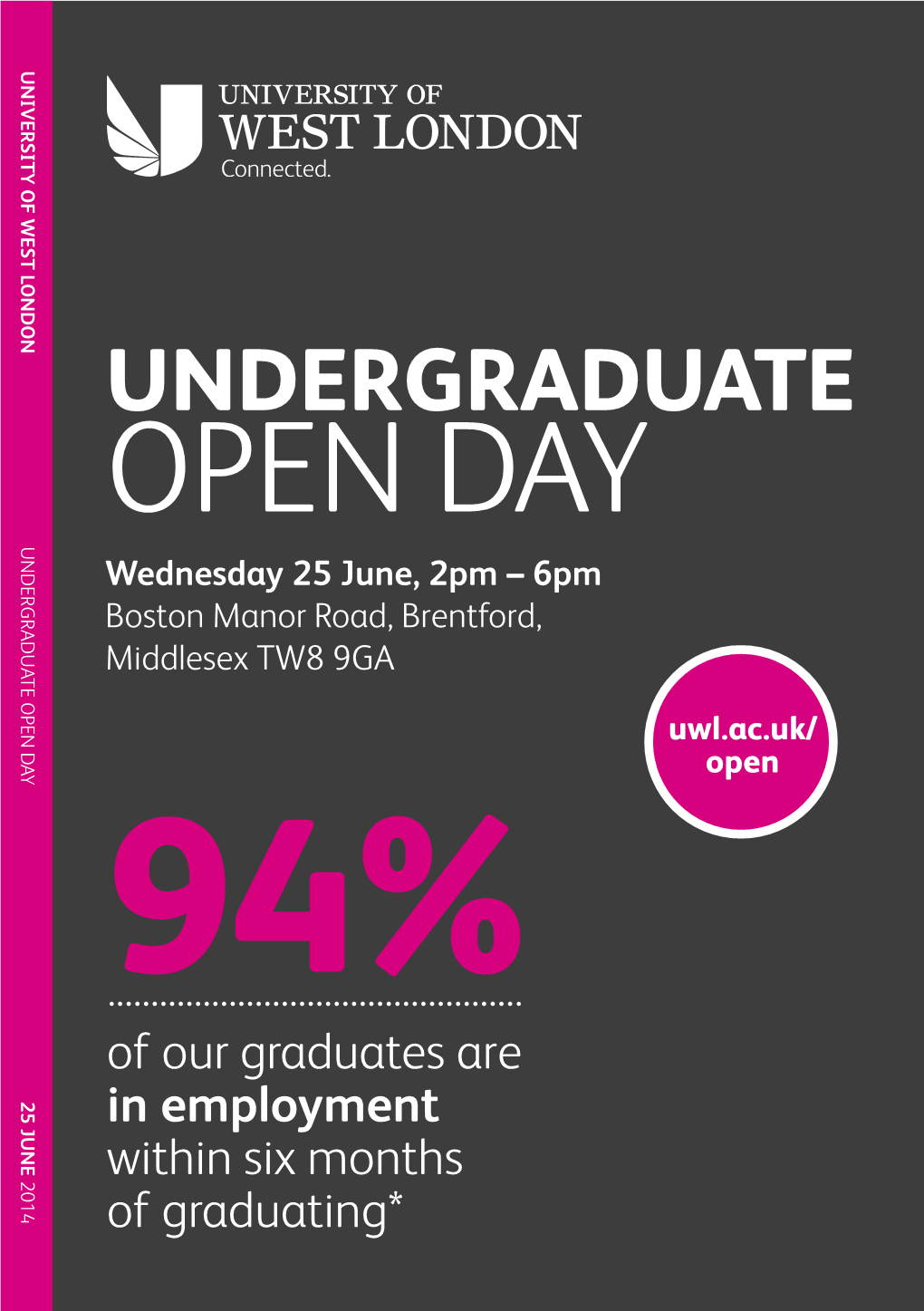 OPEN DAY UNDERGRADUATE OPEN DAY Wednesday 25 June, 2Pm – 6Pm Boston Manor Road, Brentford, Middlesex TW8 9GA