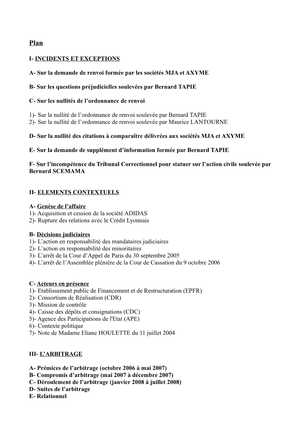 I- INCIDENTS ET EXCEPTIONS A- Sur La Demande De Renvoi Formée Par Les Sociétés MJA Et AXYME B