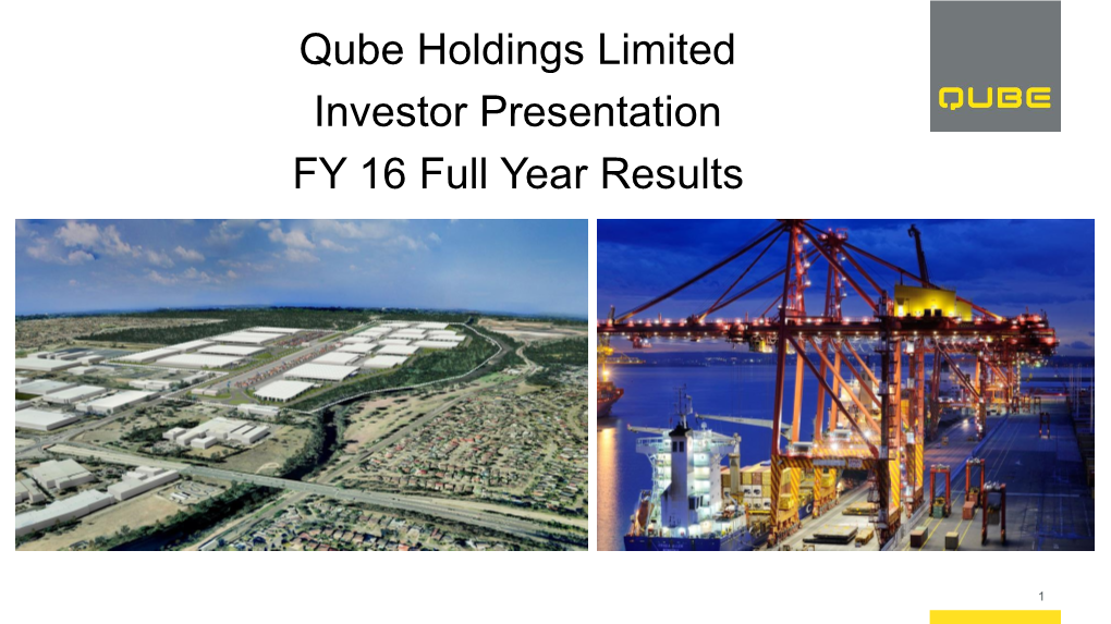 Qube Holdings Limited Investor Presentation FY 16 Full Year Results