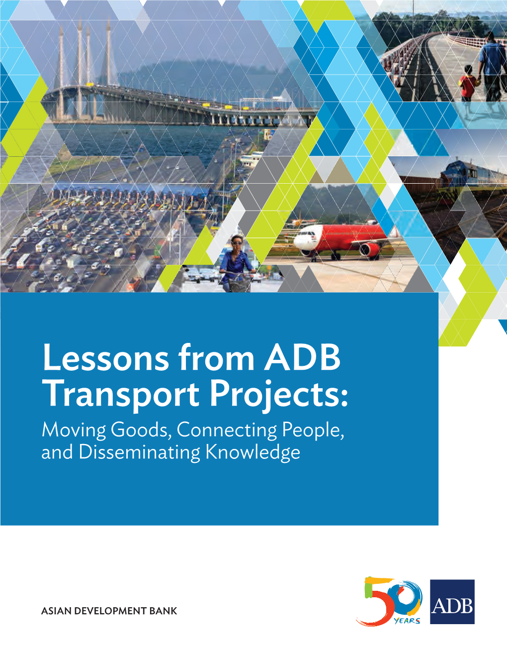 Lessons from ADB Transport Projects: Moving Goods, Connecting People, and Disseminating Knowledge