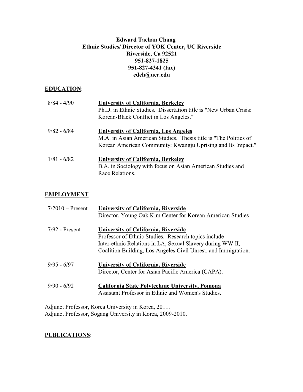 Edward Taehan Chang Ethnic Studies/ Director of YOK Center, UC Riverside Riverside, Ca 92521 951-827-1825 951-827-4341 (Fax) Edch@Ucr.Edu