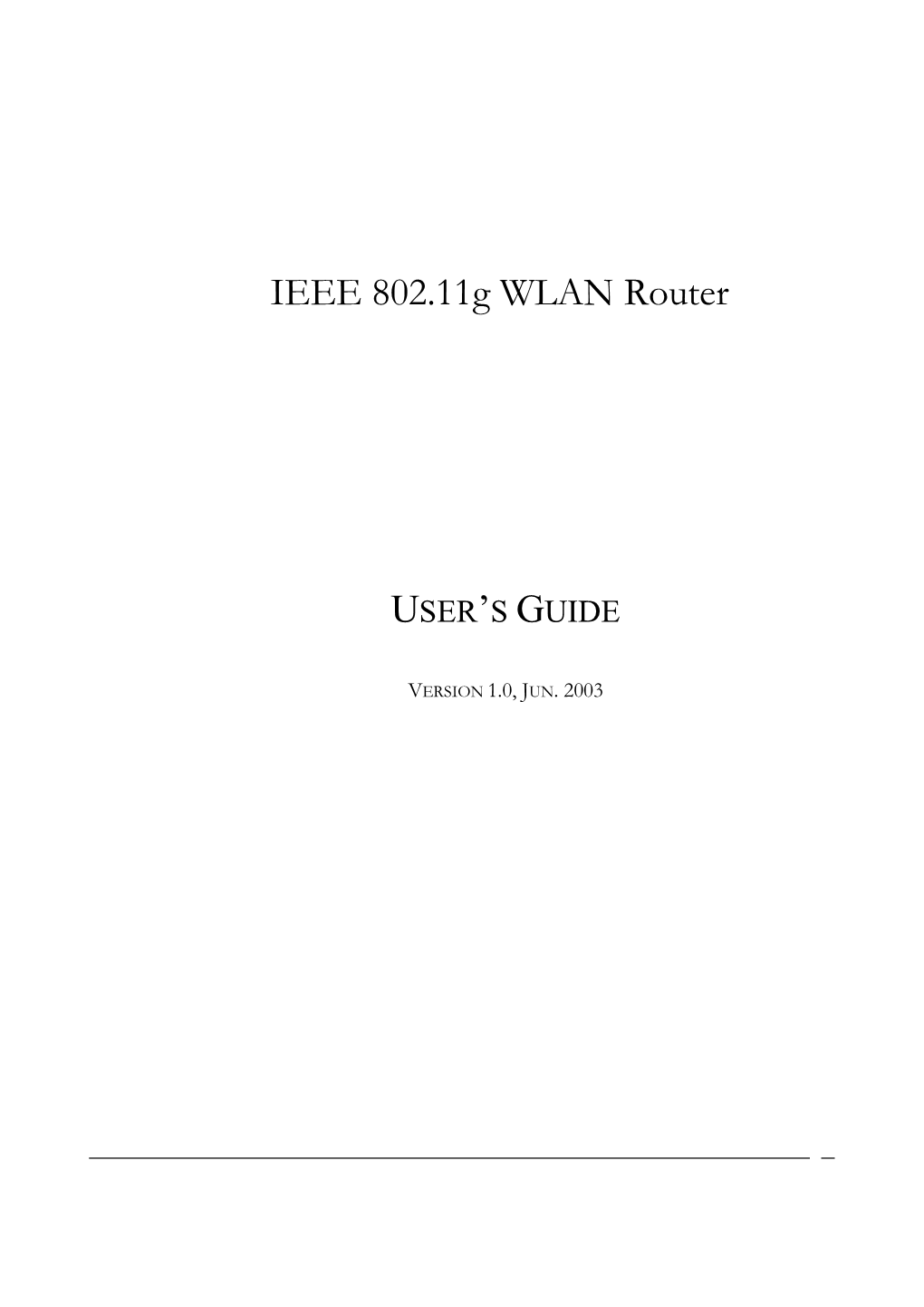 IEEE 802.11G WLAN Router USER's GUIDE
