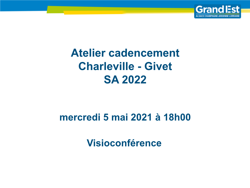 Atelier Cadencement Charleville - Givet SA 2022 Mercredi 5 Mai 2021 À 18H00