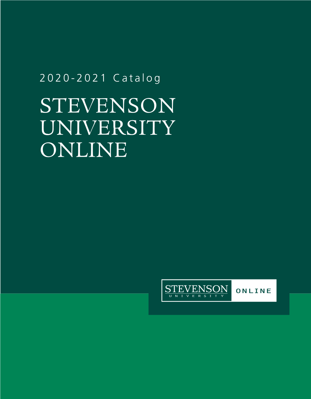 2020-2021 Catalog STEVENSON UNIVERSITY ONLINE Stevenson University| 1