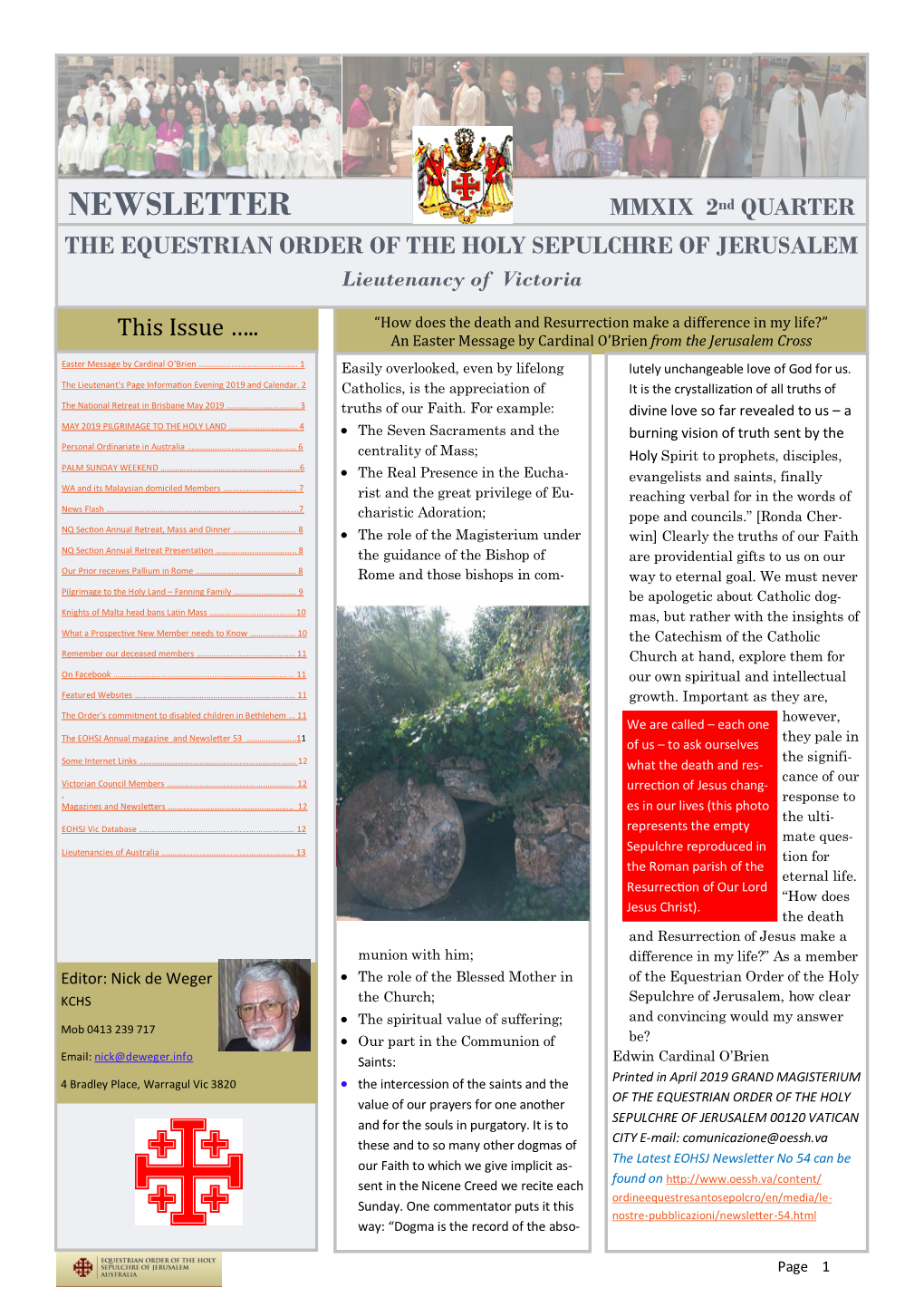 NEWSLETTER MMXIX 2Nd QUARTER the EQUESTRIAN ORDER of the HOLY SEPULCHRE of JERUSALEM Lieutenancy of Victoria This Issue …