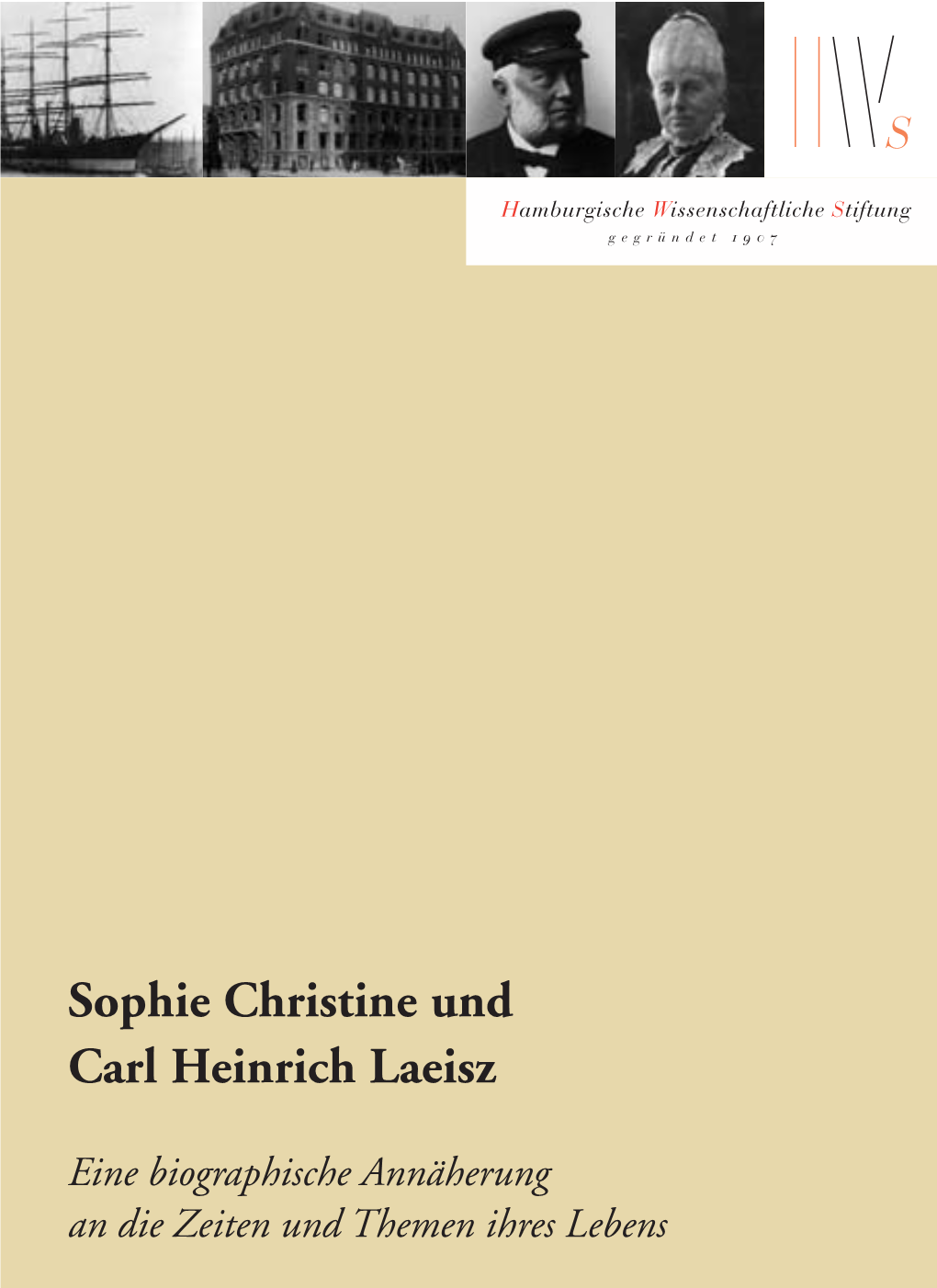 Sophie Christine Und Carl Heinrich Laeisz. Eine Biographische Annäherung an Die Zeiten Und Themen Ihres Lebens