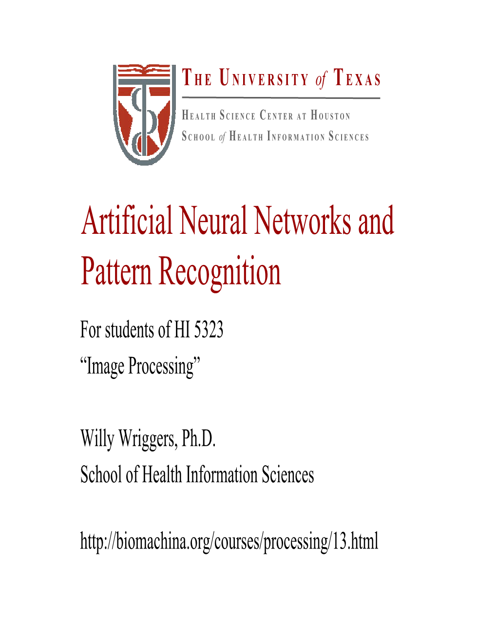 Artificial Neural Networks and Pattern Recognition for Students of HI 5323 “Image Processing”