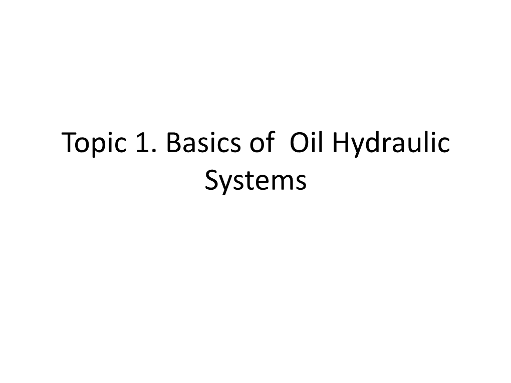 Topic 1. Basics of Oil Hydraulic Systems CO RELATED to CHAPTER