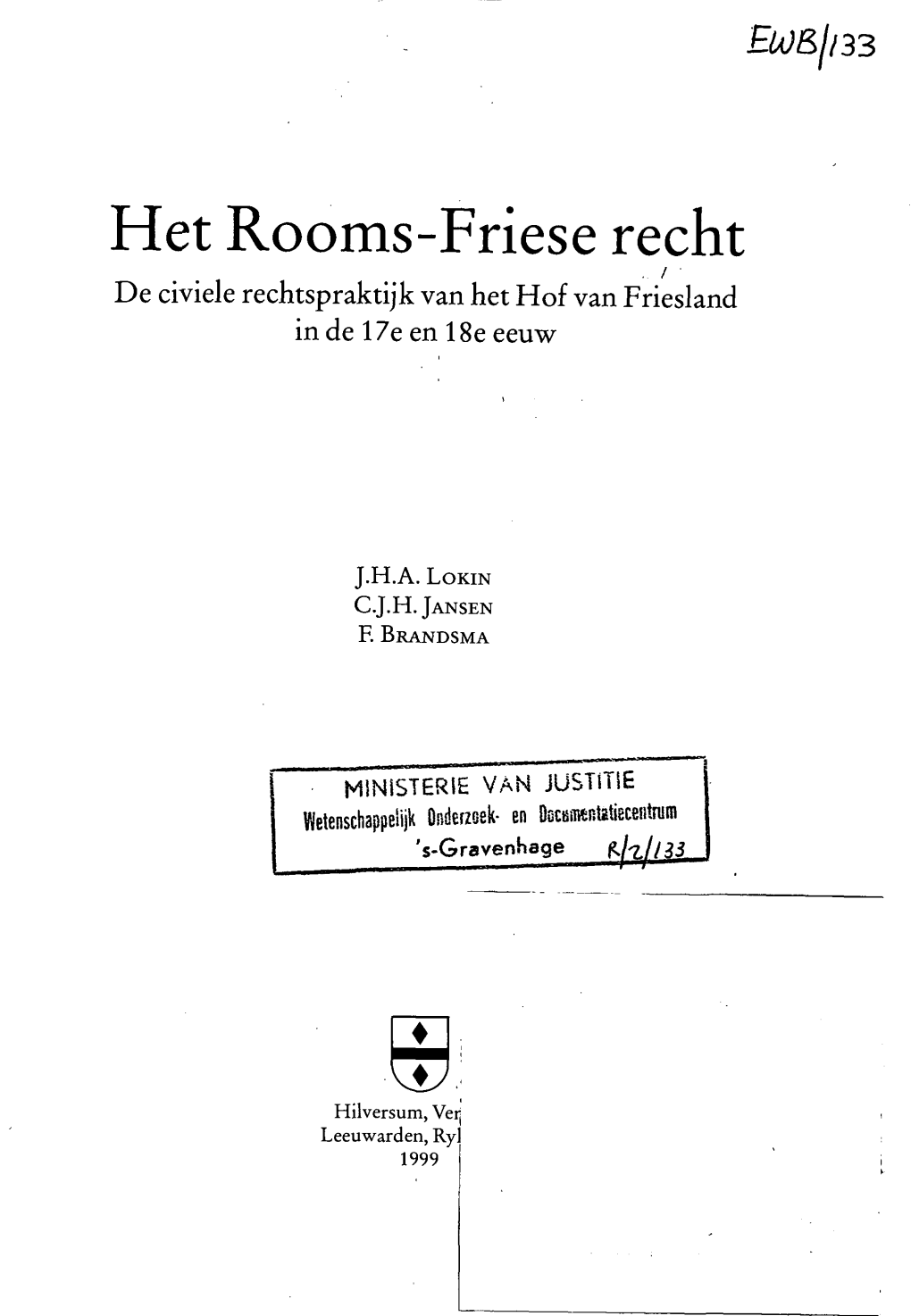 Het Rooms-Friese Recht De Civiele Rechtspraktijk Van Het Hof Van Friesland in De 17E En 18E Eeuw