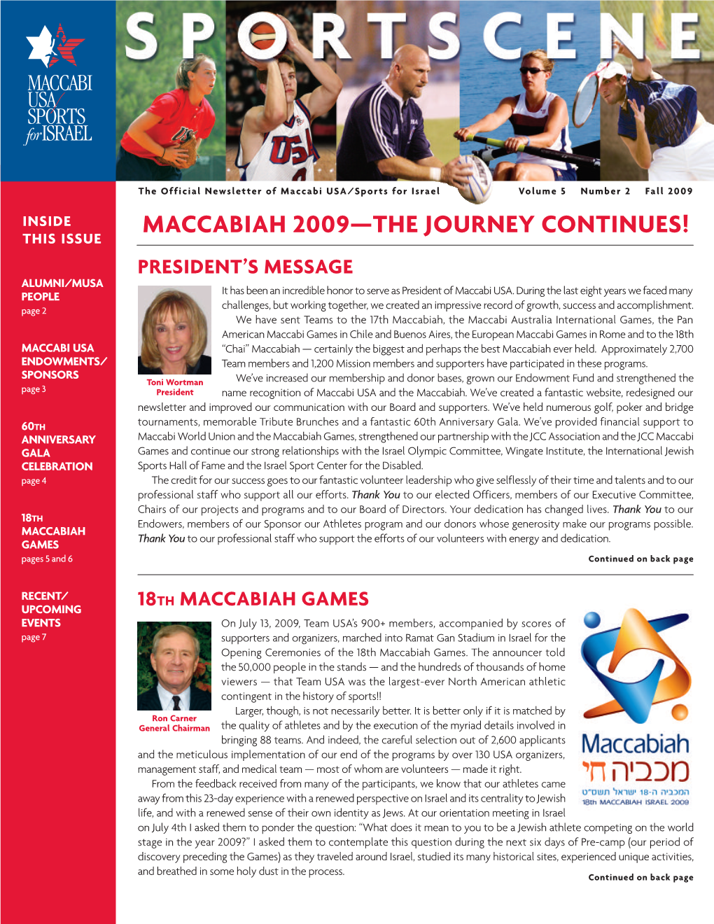 MACCABIAH 2009—THE JOURNEY CONTINUES! THIS ISSUE PRESIDENT’S MESSAGE ALUMNI/MUSA PEOPLE It Has Been an Incredible Honor to Serve As President of Maccabi USA