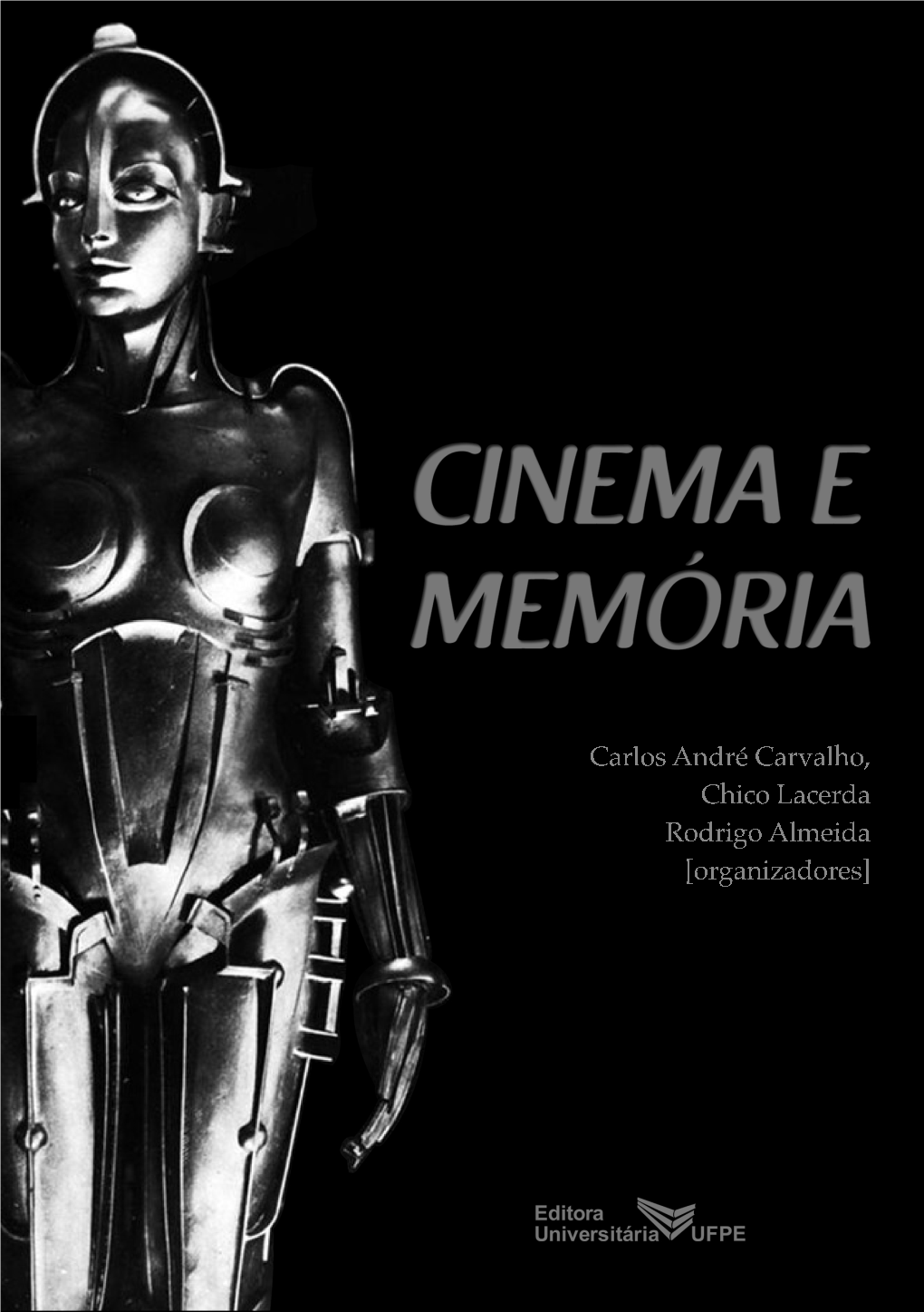CINEMA E MEMÓRIA 1ª Edição Carlos André Carvalho Chico Lacerda Rodrigo Almeida (Orgs.)