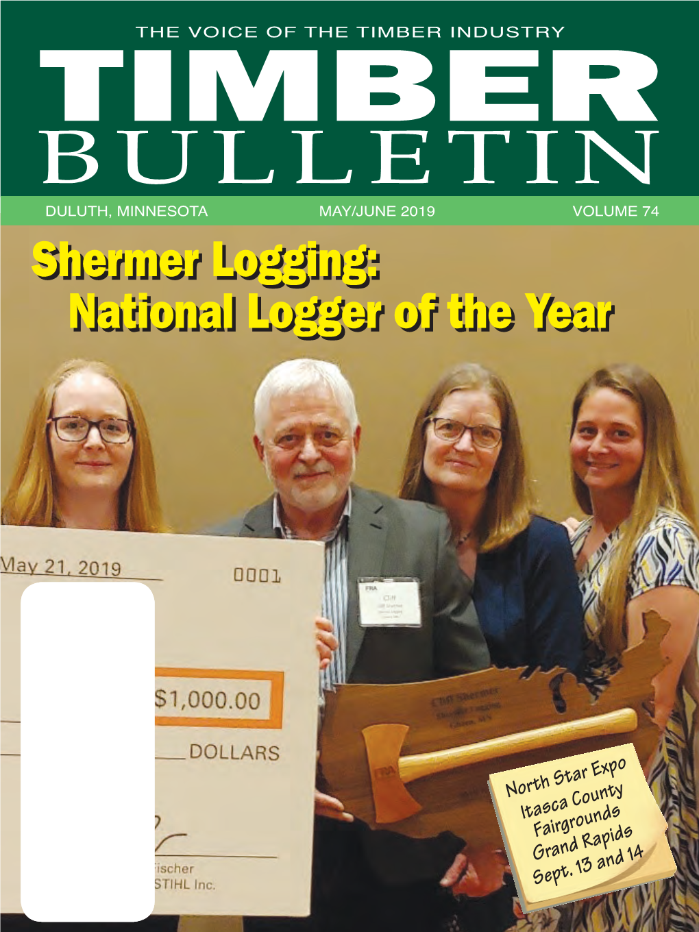 TIMBER INDUSTRY TIMBER BULLETIN DULUTH, MINNESOTA MAY/JUNE 2019 VOLUME 74 Shermershermer Logging:Logging: Nationalnational Loggerlogger Ofof Thethe Yearyear