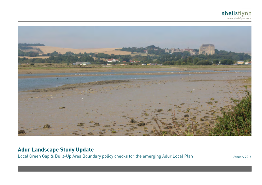 Adur Landscape Study Update Local Green Gap & Built-Up Area Boundary Policy Checks for the Emerging Adur Local Plan January 2016 Contents 2