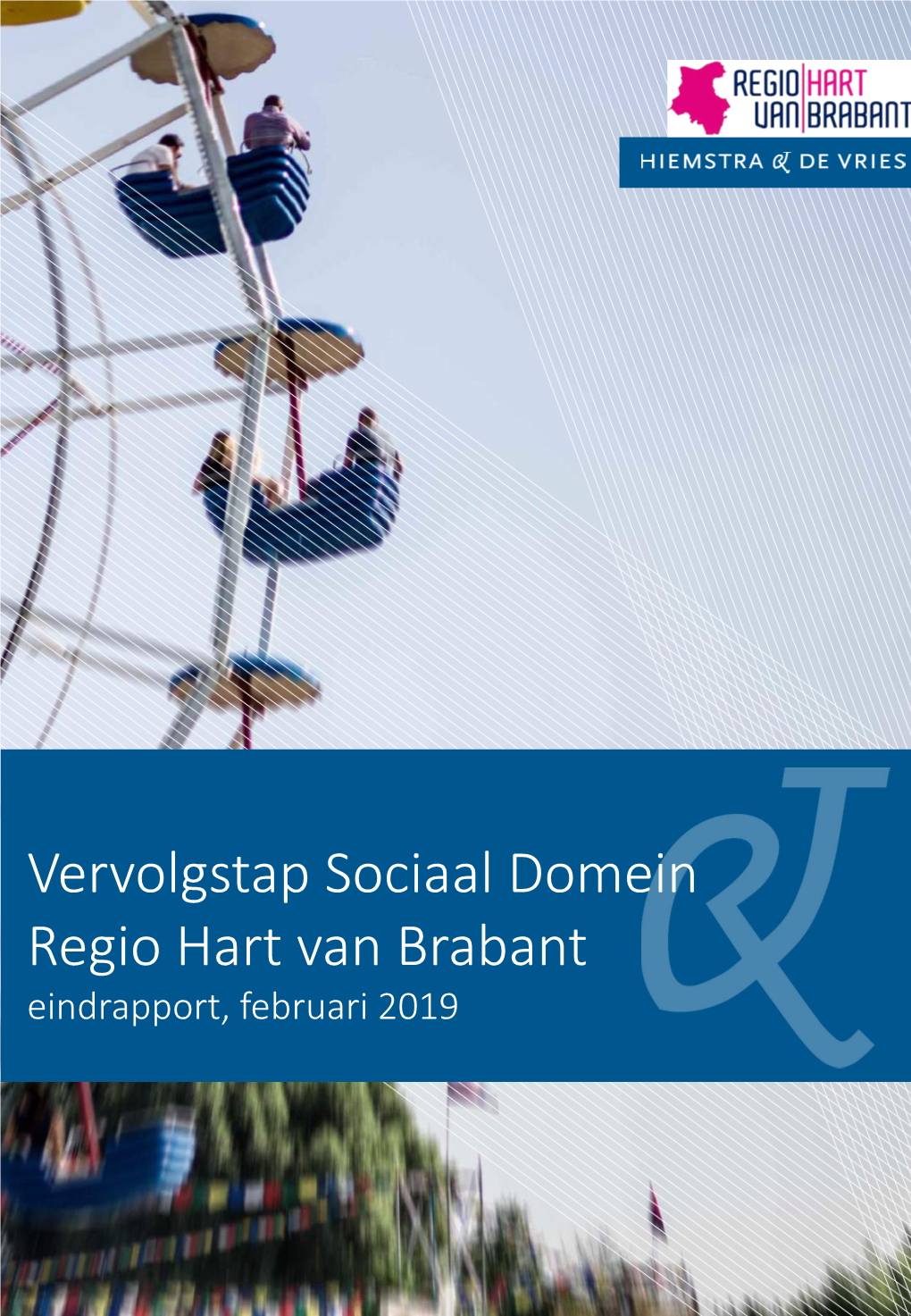 Vervolgstap Sociaal Domein Regio Hart Van Brabant Eindrapport, Februari 2019 Vooraf