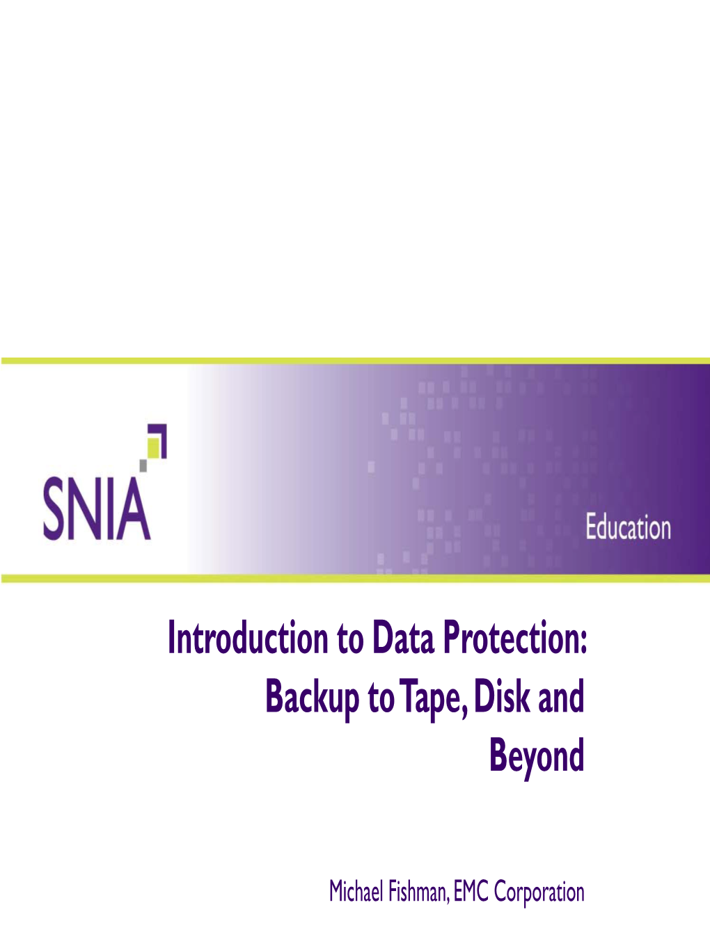 Introduction to Data Protection: Backup to Tape, Disk and Beyond