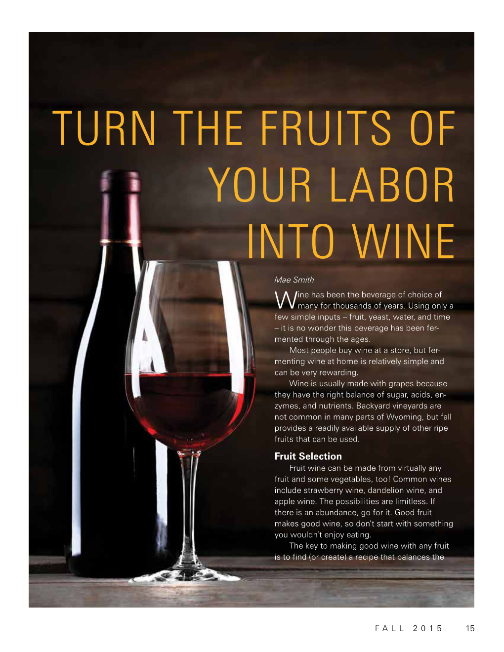 TURN the FRUITS of YOUR LABOR INTO WINE Mae Smith Ine Has Been the Beverage of Choice of Wmany for Thousands of Years