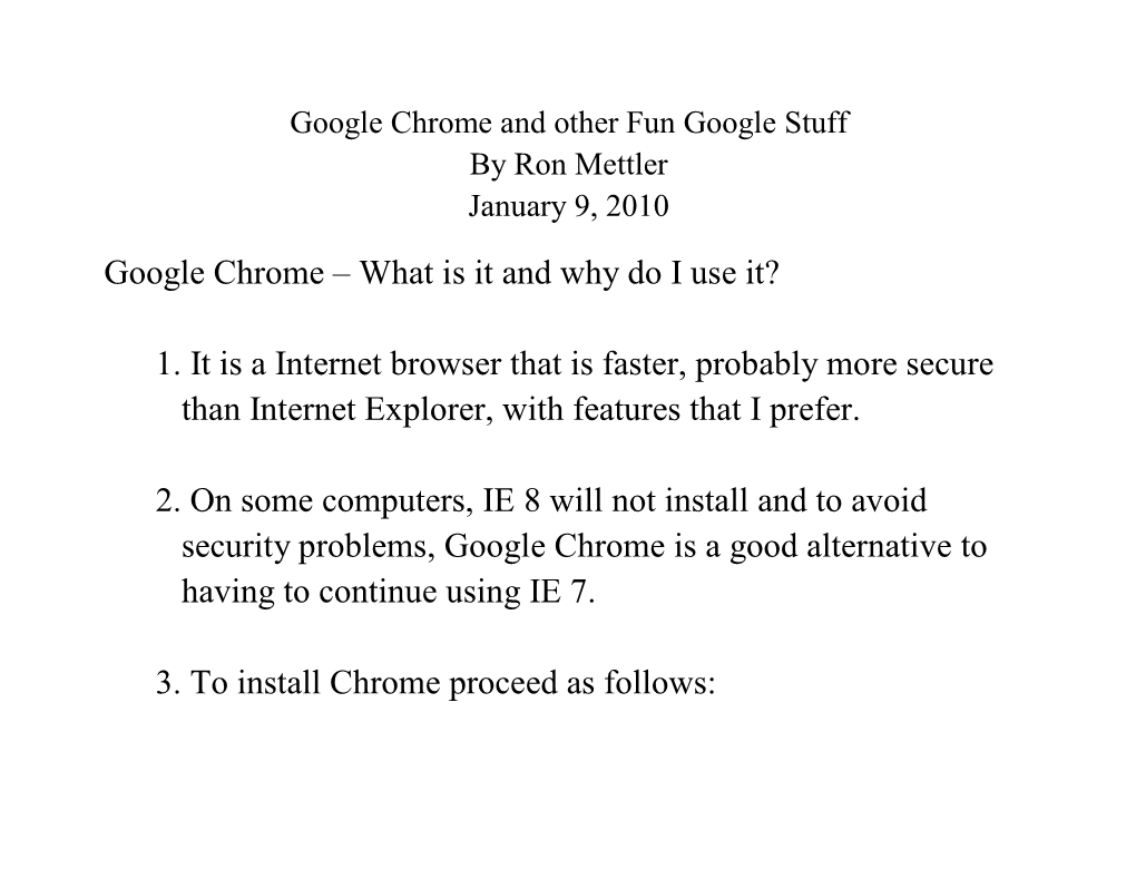 Google Chrome – What Is It and Why Do I Use It? 1. It Is a Internet Browser