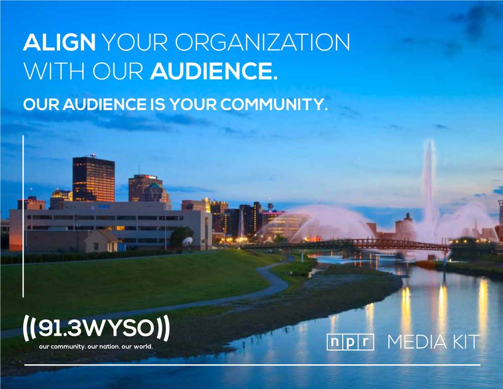 Align Your Organization with Our Audience. Our Audience Is Your Community