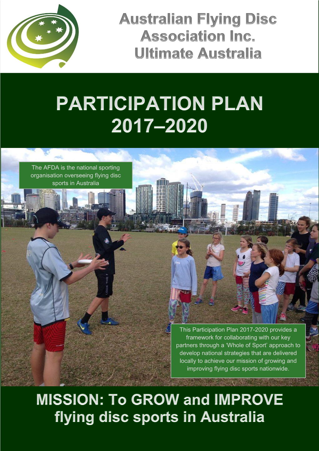 The AFDA Is the National Sporting Organisation Overseeing Flying Disc Sports in Australia This Participation Plan 2017-2020 Prov