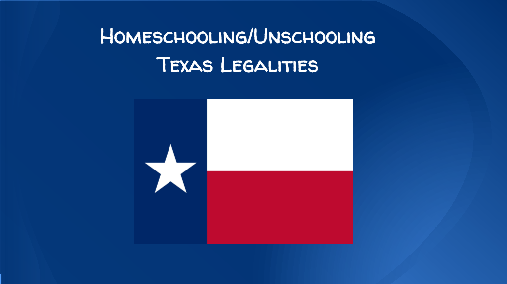 Homeschooling/Unschooling Texas Legalities Our Legal History Timeline