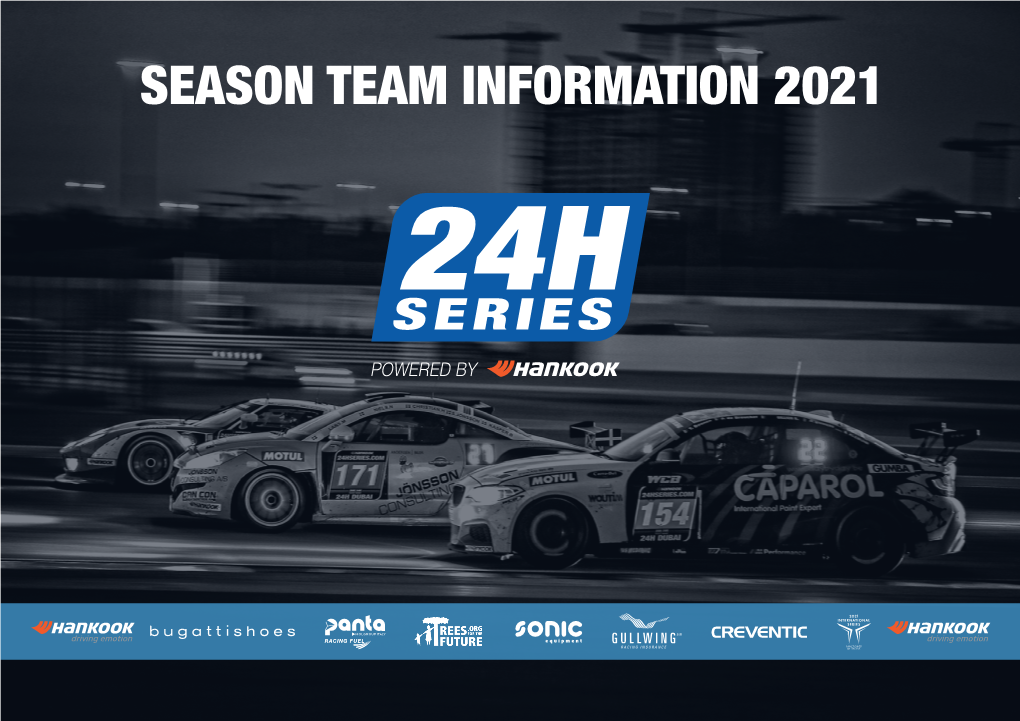 SEASON TEAM INFORMATION 2021 8 Races Across 3 Continents for the 24H SERIES in 2021