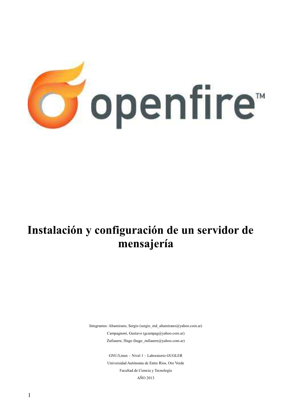 Openfire Es Un Sistema De Mensajeria Instantánea Escrito En Java Que Provee Licencias Comerciales Y GNU Y Que Utiliza El Protocolo JABBER/XMPP