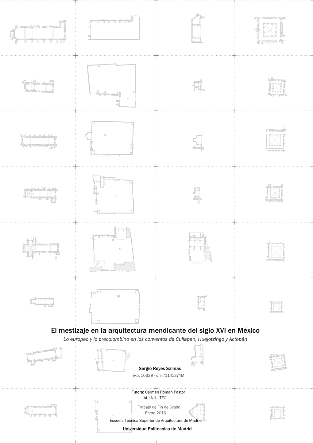 El Mestizaje En La Arquitectura Mendicante Del Siglo XVI En México Lo Europeo Y Lo Precolombino En Los Conventos De Cuilapan, Huejotzingo Y Actopán