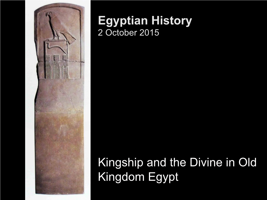 Egyptian History Kingship and the Divine in Old Kingdom Egypt